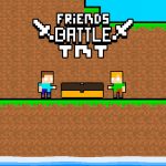 Friends Battle TNT