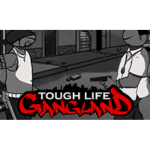 Tough Life Gang Land